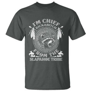 Funny I'm Chief Kickabitch From The Slapahoe Tribe T Shirt Native American Indigenous Racoon TS11 Dark Heather Print Your Wear