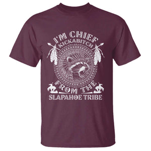 Funny I'm Chief Kickabitch From The Slapahoe Tribe T Shirt Native American Indigenous Racoon TS11 Maroon Print Your Wear