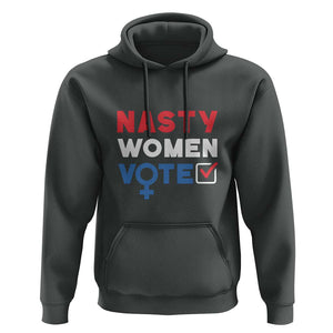 Nasty Women Vote Hoodie Feminist Liberal Voting Women Sign TS11 Dark Heather Print Your Wear