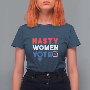 Nasty Women Vote T Shirt For Women Feminist Liberal Voting Women Sign TS11 Navy Print Your Wear