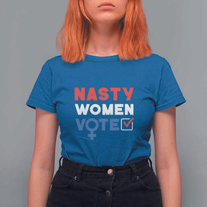Nasty Women Vote T Shirt For Women Feminist Liberal Voting Women Sign TS11 Royal Blue Print Your Wear