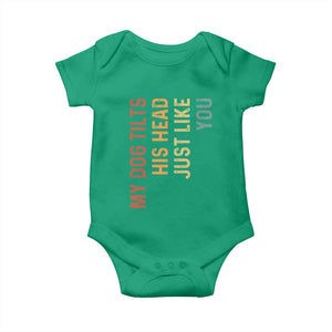 My Dog Tilts His Head Just Like You Baby Onesie Funny Dog Lover