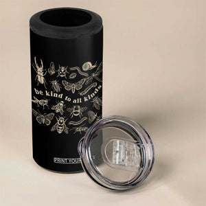 Be Kind To All Kinds Bugs Entomologist Insect Lover 4 in 1 Can Cooler Tumbler