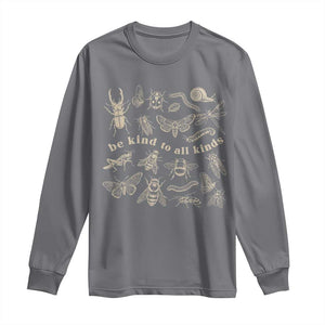 Be Kind To All Kinds Bugs Entomologist Insect Lover Long Sleeve Shirt TS11 Charcoal Print Your Wear