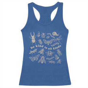Be Kind To All Kinds Bugs Entomologist Insect Lover Racerback Tank Top TS11 Royal Blue Print Your Wear