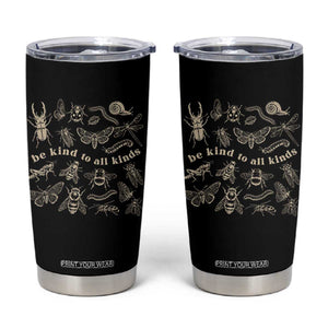 Be Kind To All Kinds Bugs Entomologist Insect Lover Tumbler Cup
