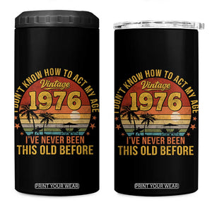 50th Birthday Vintage 1976 4 in 1 Can Cooler Tumbler I Dont Know How To Act My Age Ive Never Been This Old Before