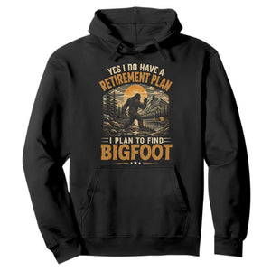 Yes I Do Have A Retirement Plan I Plan To Find Bigfoot Hoodie Funny Retired Bigfoot Hunter Retro Forest