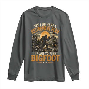 Yes I Do Have A Retirement Plan I Plan To Find Bigfoot Long Sleeve Shirt Funny Retired Bigfoot Hunter Retro Forest