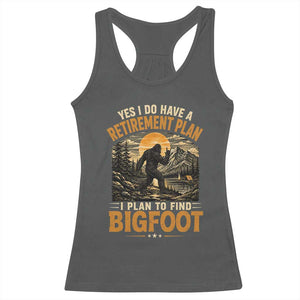 Yes I Do Have A Retirement Plan I Plan To Find Bigfoot Racerback Tank Top Funny Retired Bigfoot Hunter Retro Forest