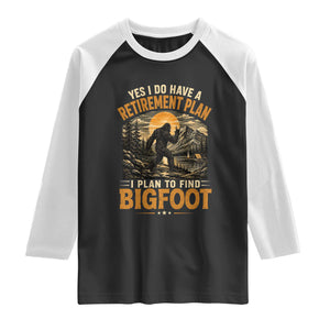 Yes I Do Have A Retirement Plan I Plan To Find Bigfoot Raglan Shirt Funny Retired Bigfoot Hunter Retro Forest