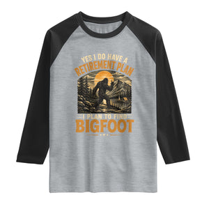Yes I Do Have A Retirement Plan I Plan To Find Bigfoot Raglan Shirt Funny Retired Bigfoot Hunter Retro Forest