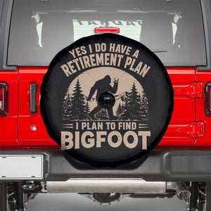 Yes I Do Have A Retirement Plan I Plan To Find Bigfoot Spare Tire Cover Funny Retired Bigfoot Hunter