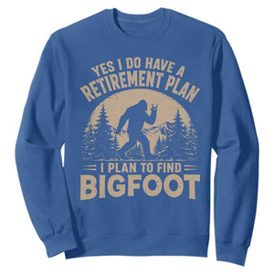 Yes I Do Have A Retirement Plan I Plan To Find Bigfoot Sweatshirt Funny Retired Bigfoot Hunter