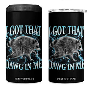 Funny Jimothy The Raccoon 4 in 1 Can Cooler Tumbler I Got That Dawg In Me Bootleg Art