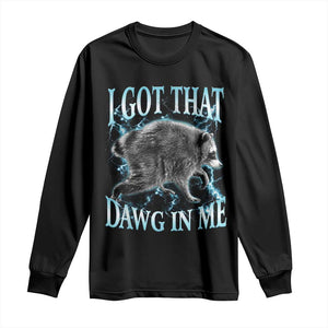 Funny Jimothy The Raccoon Long Sleeve Shirt I Got That Dawg In Me Bootleg Art