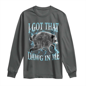 Funny Jimothy The Raccoon Long Sleeve Shirt I Got That Dawg In Me Bootleg Art