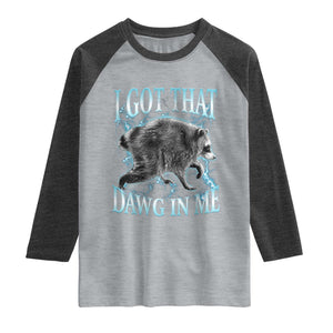 Funny Jimothy The Raccoon Raglan Shirt I Got That Dawg In Me Bootleg Art