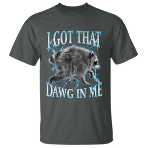 Funny Jimothy The Raccoon T Shirt I Got That Dawg In Me Bootleg Art