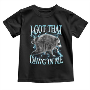 Funny Jimothy The Raccoon Toddler T Shirt I Got That Dawg In Me Bootleg Art
