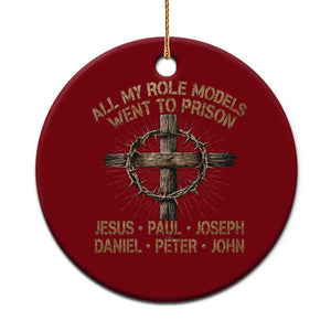 All My Role Models Went To Prison Jesus Ceramic Ornament Funny Christian Paul Joseph Daniel Peter John