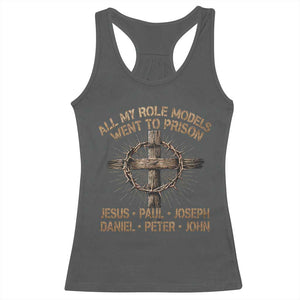 All My Role Models Went To Prison Jesus Racerback Tank Top Funny Christian Paul Joseph Daniel Peter John