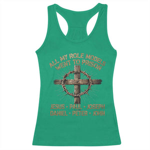 All My Role Models Went To Prison Jesus Racerback Tank Top Funny Christian Paul Joseph Daniel Peter John