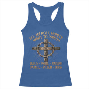 All My Role Models Went To Prison Jesus Racerback Tank Top Funny Christian Paul Joseph Daniel Peter John