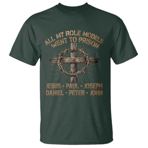 All My Role Models Went To Prison Jesus T Shirt Funny Christian Paul Joseph Daniel Peter John