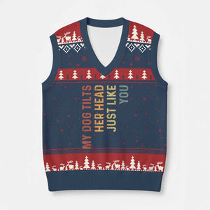 My Dog Tilts Her Head Just Like You V-Neck Knit Sweater Vest Funny Dog Lover