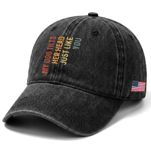 My Dog Tilts Her Head Just Like You Washed Cotton Baseball Cap Funny Dog Lover