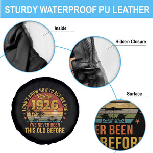100th Birthday Vintage 1926 Spare Tire Cover I Dont Know How To Act My Age Ive Never Been This Old Before