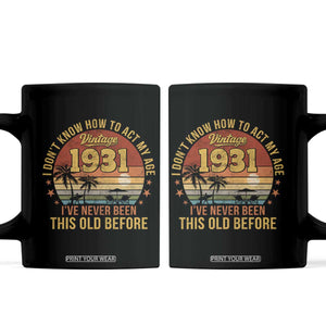 95th Birthday Vintage 1931 Coffee Mug I Dont Know How To Act My Age Ive Never Been This Old Before