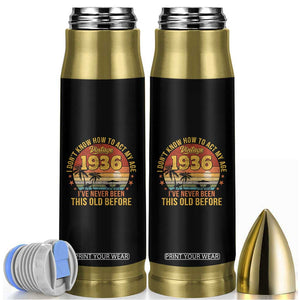 90th Birthday Vintage 1936 Bullet Tumbler I Dont Know How To Act My Age Ive Never Been This Old Before