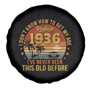 90th Birthday Vintage 1936 Spare Tire Cover I Dont Know How To Act My Age Ive Never Been This Old Before