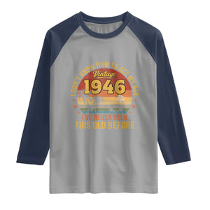80th Birthday Vintage 1946 Raglan Shirt I Dont Know How To Act My Age Ive Never Been This Old Before