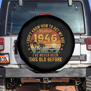 80th Birthday Vintage 1946 Spare Tire Cover I Dont Know How To Act My Age Ive Never Been This Old Before