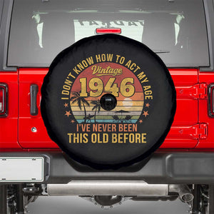 80th Birthday Vintage 1946 Spare Tire Cover I Dont Know How To Act My Age Ive Never Been This Old Before