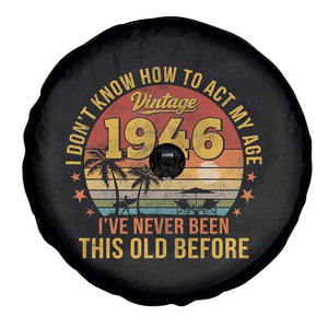 80th Birthday Vintage 1946 Spare Tire Cover I Dont Know How To Act My Age Ive Never Been This Old Before