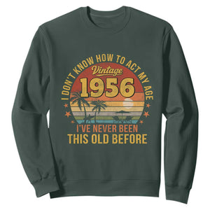 70th Birthday Vintage 1956 Sweatshirt I Dont Know How To Act My Age Ive Never Been This Old Before
