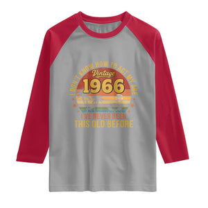 60th Birthday Vintage 1966 Raglan Shirt I Dont Know How To Act My Age Ive Never Been This Old Before