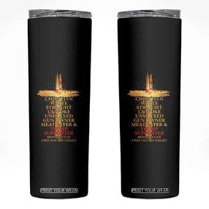 Trump Supporter Skinny Tumbler Christian White Straight Unwoke Unvaxxed How Else Can I Piss You Off Today TS11 Black Print Your Wear