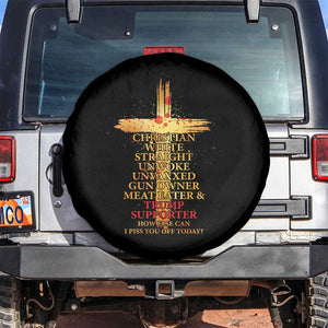 Trump Supporter Spare Tire Cover Christian White Straight Unwoke Unvaxxed How Else Can I Piss You Off Today TS11 No hole Black Print Your Wear