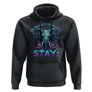 Suicide Prevention Awareness Hoodie Stay The World Needs You In It Semicolon Elephant Flower TS11 Black Print Your Wear