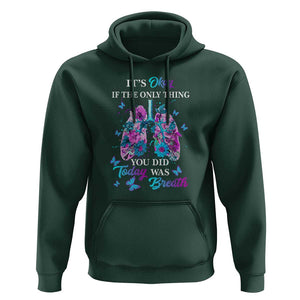 Suicide Prevention Awareness Hoodie It's Okay If The Only Thing You Did Today Was Breath Lung Flower Butterfly TS11 Dark Forest Green Print Your Wear