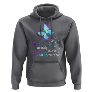 Suicide Prevention Awareness Hoodie Your Wings Are Ready But Our Hearts Were Not Butterfly TS11 Charcoal Print Your Wear