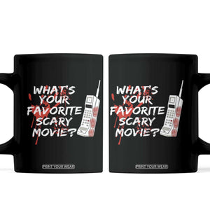 Funny Whats Your Favorite Scary Movie Coffee Mug Halloween Horror Film Lover TS11 Black Print Your Wear