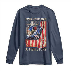 Funny Even Jesus Had A Fish Story Long Sleeve Shirt Fisherman Christian Fishing TS11 Navy Print Your Wear