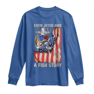 Funny Even Jesus Had A Fish Story Long Sleeve Shirt Fisherman Christian Fishing TS11 Royal Blue Print Your Wear