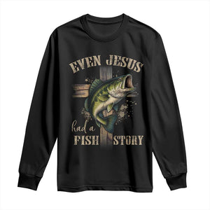 Even Jesus Had A Fish Story Long Sleeve Shirt Funny Fishermen Christian Cross TS11 Black Print Your Wear
